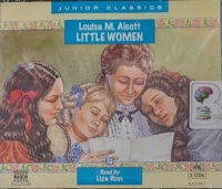 Little Women written by Louisa M. Alcott performed by Liza Ross on Audio CD (Abridged)
